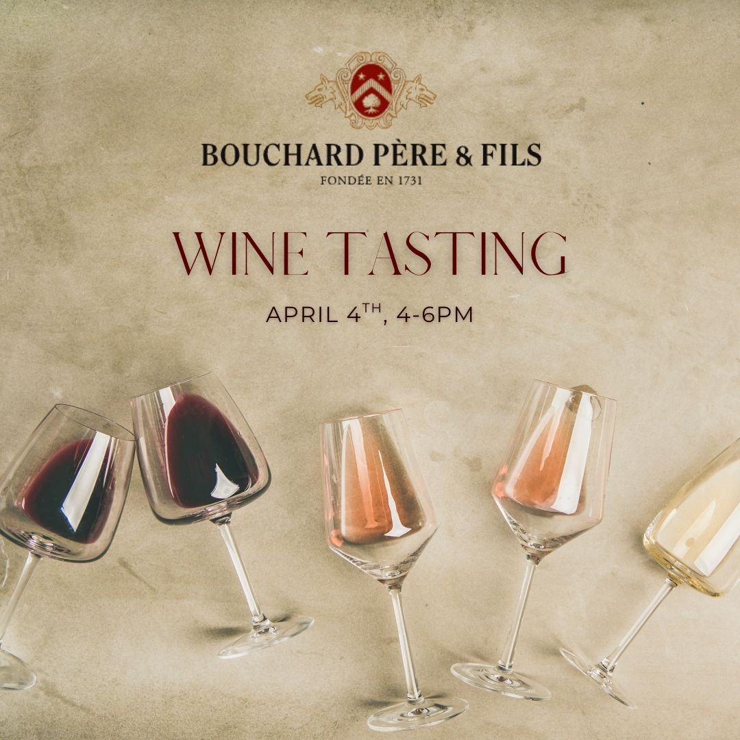 Bouchard Wine Tasting, April 4th